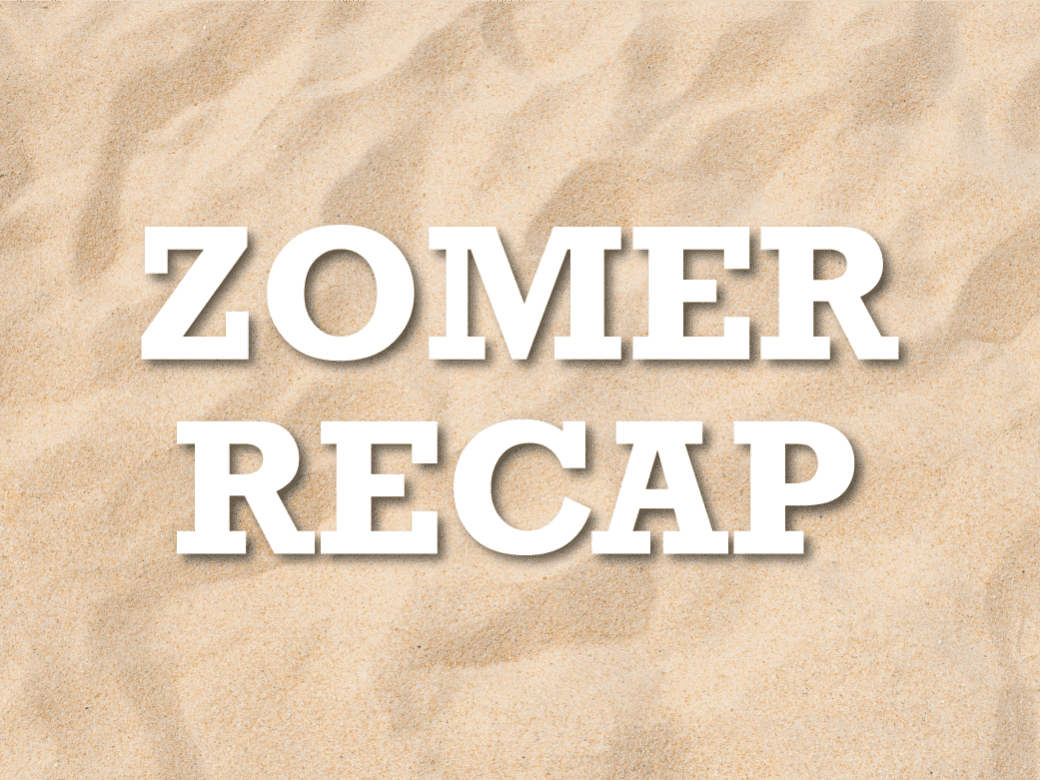 Zomer Recap!